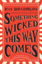 Something Wicked This Way Comes : A Novel by Ray Bradbury - Paperback