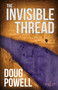 The Invisible Thread by Doug Powell - Paperback