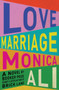Love Marriage : A Novel by Monica Ali - Hardback
