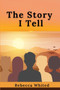 The Story I Tell by Rebecca Whited - Paperback