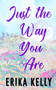 Just The Way You Are : 4 by Erika Kelly - Paperback