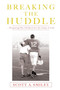 Breaking the Huddle by Scott a Smiley - Paperback