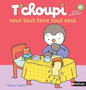 T'choupi : T'choupi veut tout faire tout seul by Thierry Courtin - Hardback