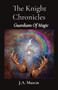 The Knight Chronicles- Book 1 : Guardians Of Magic by Jennifer A Muscat - Paperback