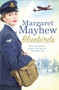 Bluebirds : An uplifting and heart-warming wartime saga, full of friendship, courage and determination by Margaret Mayhew - Paperback