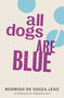 All Dogs are Blue by Rodrigo Souza Leao - Paperback
