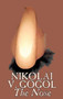 The Nose by Nikolai Gogol, Classics, Literary by Nikolai Vasil'evich Gogol - Hardback