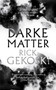 Darke Matter : A Novel by Rick Gekoski - Hardback