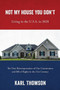 Not My House You Don't : Living in the U.S.A. in 2028 by Karl Thomson - Paperback