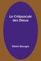 Le Crepuscule des Dieux by Elemir Bourges - Paperback