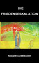 Die Friedenseskalation by Ragnar Lilienwasser - Paperback