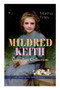 MILDRED KEITH Complete Series - All 7 Books in One Premium Edition : Timeless Children Classics: Mildred Keith, Mildred at Roselands, Mildred and Elsie, Mildred at Home... by Martha Finley - Paperback