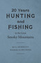 Twenty Years Hunting and Fishing in the Great Smoky Mountains by Samuel J. Hunnicutt - Paperback