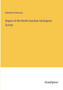 Report of the North-Carolina Geological Survey by Ebenezer Emmons - Paperback