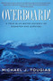 Overboard! : A True Blue-water Odyssey of Disaster and Survival by Michael J. Tougias - Paperback