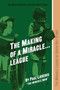 The Making of a Miracle...League : The Miracle League of Green Bay Story by Paul the Miracle Man Liegeois - Paperback