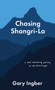 Chasing Shangri-La : A Soul-Searching Journey to the Himalayas by Gary Ingber - Paperback