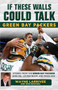 If These Walls Could Talk: Green Bay Packers : Stories from the Green Bay Packers Sideline, Locker Room, and Press Box by Wayne Larrivee - Paperback