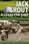 Jack Grout : A Legacy in Golf by Dick Grout - Paperback