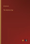 The America Cup by Anonymous - Paperback