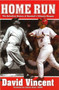 Home Run : The Definitive History of Baseball's Ultimate Weapon by David Vincent - Hardback
