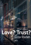 What about Love? What about Trust? : Liebe, Vertrauen / wie ging das noch? by Gustav Knudsen - Paperback