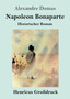 Napoleon Bonaparte (Grossdruck) : Historischer Roman by Alexandre Dumas - Paperback