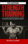 Strength Training : The Ultimate Guide to Strength Training - Essential Lifts for Muscle Building, Size and Strength by Nicholas Bjorn - Hardback