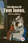 The History Of Tom Jones, A Foundling by Henry Fielding - Paperback