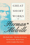 Great Short Works Of Herman Melville by Herman Melville - Paperback