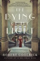 The Dying of the Light : A Novel by Robert Goolrick - Paperback