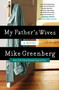 My Father's Wives : A Novel by Mike Greenberg - Paperback