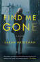 Find Me Gone : A Novel by Sarah Meuleman - Paperback
