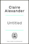 UNTITLED CLAIRE ALEXANDER by Claire Alexander - Hardback
