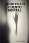 Todo Es Un Cuento Mortal by Onofre Castells - Paperback