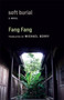 Soft Burial : A Novel by Fang Fang - Hardback