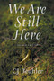 We Are Still Here by Cj Beuhler - Paperback