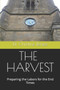 The Harvest : Preparing the Labors for the End Times by Christine Renee - Paperback