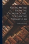 Negro Myths From the Georgia Coast, Told in the Vernacular by Charles Colcock Jones - Paperback