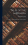Tales of the Alhambra : To Which Are Added Legends of the Conquest of Spain by Irving Washington Irving - Hardback