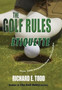 The Golf Rules : Etiquette: Enhance Your Golf Etiquette by Watching Others' Mistakes by Richard E Todd - Hardback