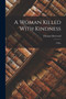 A Woman Killed With Kindness : A Play by Thomas Heywood - Paperback