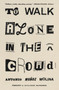 To Walk Alone in the Crowd : A Novel by Antonio Munoz Molina - Paperback