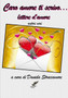 Caro Amore Ti Scrivo ... Lettere D'amore by Autori Vari a cura di Daniela Straccamore - Paperback