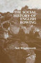 The Social History of English Rowing by Neil Wigglesworth - Hardback