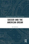 Soccer and the American Dream by Ian Lawrence - Hardback