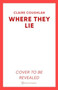 Where They Lie : The thrillingly atmospheric debut from an exciting new voice in crime fiction by Claire Coughlan - Paperback