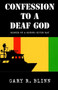 Confession to a Deaf God by Gary R Blinn - Hardback