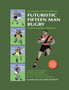 Book 1 : Futuristic Fifteen Man Rugby Union: Academy of Excellence for Coaching Rugby Skills and Fitness Drills by Bert Holcroft - Paperback