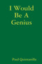 I Would Be A Genius by Paul Quintanilla - Paperback